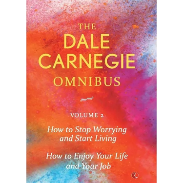 Dale Carnegie Omnibus (How To Stop Worrying And Start Living/How To Enjoy Your Life And Job) - Vol. 2