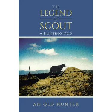 The Legend of Scout: A Hunting Dog