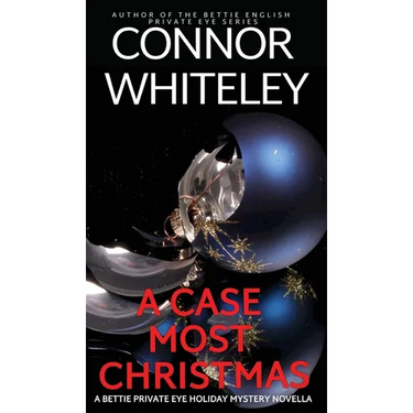 A Case Most Christmas: A Bettie Private Eye Holiday Mystery Novella