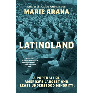 Latinoland: A Portrait of America's Largest and Least Understood Minority