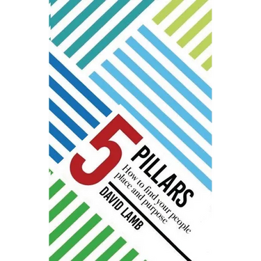 The 5 Pillars; How to find your People, Place, & Purpose