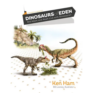 Dinosaurs of Eden (Revised & Updated): Did Adam and Noah Live with Dinosaurs?