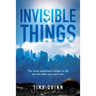 Invisible Things: The most important things in life are the ones you can't see.