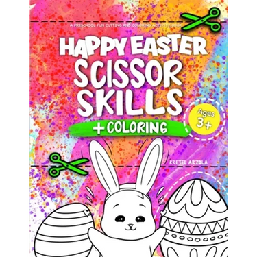 Happy Easter Scissor Skills: A Fun Cutting Practice Activity Book for Toddlers and Kids ages 3-5 - Happy Easter Toddler Coloring Book
