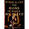 The Ruins in Which We Bleed: Inspired by the Most Heartbreaking Holocaust True Story Ever Uncovered