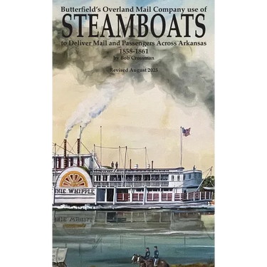 Butterfield's Overland Mail Co. use of STEAMBOATS to Deliver Mail and Passengers Across Arkansas 1858-1861