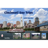 Cincinnati Day Trips: Tiny Journeys from the Queen City