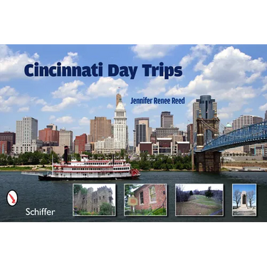Cincinnati Day Trips: Tiny Journeys from the Queen City