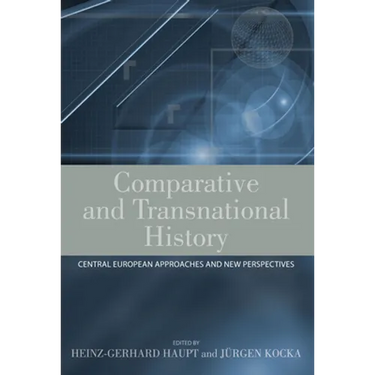 Comparative and Transnational History: Central European Approaches and New Perspectives
