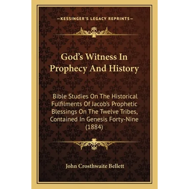 God's Witness In Prophecy And History: Bible Studies On The Historical Fulfilments Of Jacob's Prophetic Blessings On The Twelve Tribes, Contained In G