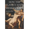 How the Classics Made Shakespeare