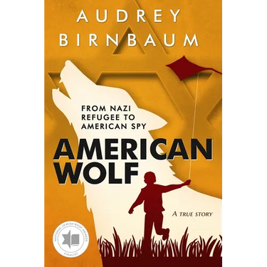 American Wolf: From Nazi Refugee to American Spy