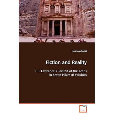 Fiction and Reality T.E. Lawrence's Portrait of the Arabs in Seven Pillars of Wisdom