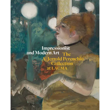 Impressionist and Modern Art: The A. Jerrold Perenchio Collection at Lacma