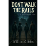 Don't Walk the Rails