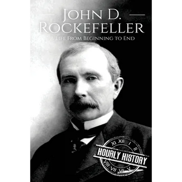 John D. Rockefeller: A Life From Beginning to End