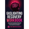 Gaslighting Recovery Workbook: A Simple Book for Recognizing Manipulation and Healing from Emotional Abuse and Toxic, Narcissistic Relationships