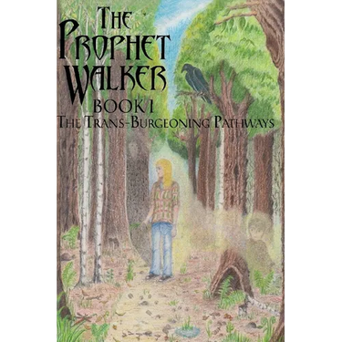 The Prophet Walker, Book 1, The Trans-Burgeoning Pathways