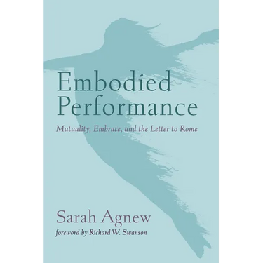 Embodied Performance: Mutuality, Embrace, and the Letter to Rome