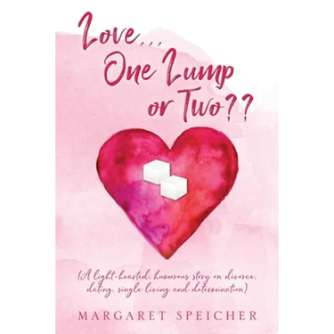 Love... One Lump or Two (A light-hearted, humorous story on divorce, dating, single living and determination)