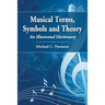 Musical Terms, Symbols and Theory: An Illustrated Dictionary