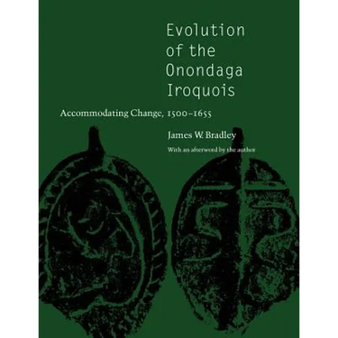 Evolution of the Onondaga Iroquois: Accommodating Change, 1500-1655