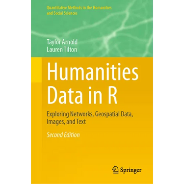 Humanities Data in R: Exploring Networks, Geospatial Data, Images, and Text