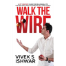 Walk the Wire: A 21st Century Guide for Millennials to Find Balance and Accomplish Their Goals
