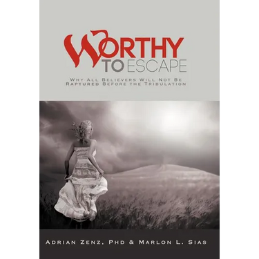 Worthy to Escape: Why All Believers Will Not Be Raptured Before the Tribulation