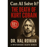 Can AI Solve It? - The Death of Kurt Cobain: A Mysterious Death Series Investigation by Dr. Hal Rowan