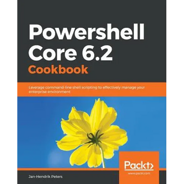 Powershell Core 6.2 Cookbook