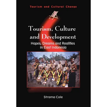 Tourism, Culture and Development: Hopes, Dreams and Realities in East Indonesia