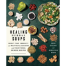 Healing Herbal Soups: Boost Your Immunity and Weather the Seasons with Traditional Chinese Recipes: A Cookbook