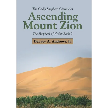 Ascending Mount Zion: The Shepherd of Kedar Book 2