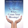 No Matter What, Count Your Blessings!