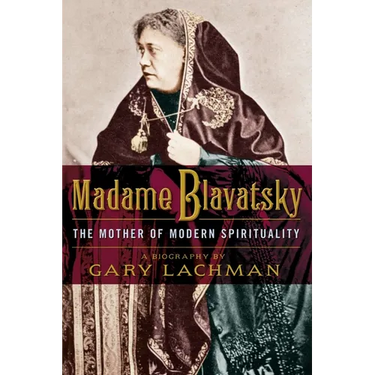Madame Blavatsky: The Mother of Modern Spirituality