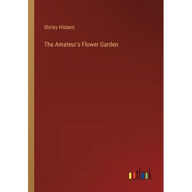 The Amateur's Flower Garden