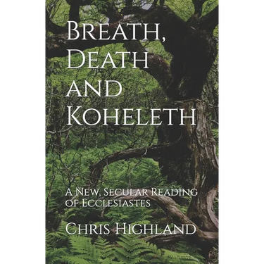 Breath, Death and Koheleth: A New, Secular Reading of Ecclesiastes