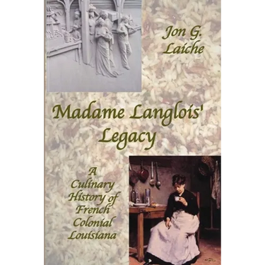 Madame Langlois' Legacy: A Culinary History of French Colonial Louisiana