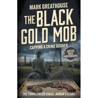 The Black Gold Mob: Capping a Crime Gusher (A Western Adventure Series)