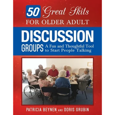 50 Great Skits for Older Adult Discussion Groups: A Fun and Thoughtful Tool to Start People Talking