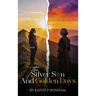 The Silver Sun and Golden Days