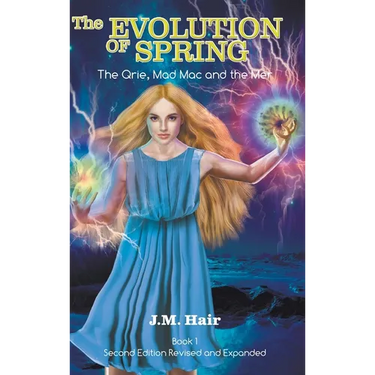 The Evolution Of Spring: The Qrie, Mad Mac and the Mer Book 1 Second Edition Revised and Expanded