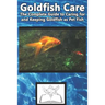 Goldfish Care: The Complete Guide to Caring for and Keeping Goldfish as Pet Fish