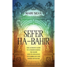 Sefer ha-Bahir: The Ultimate Guide to Understanding the Bahir and Its Influence on Kabbalah and Jewish Mysticism