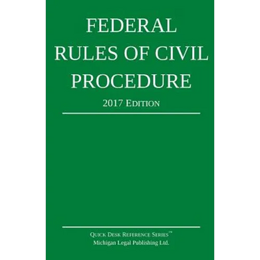 Federal Rules of Civil Procedure; 2017 Edition