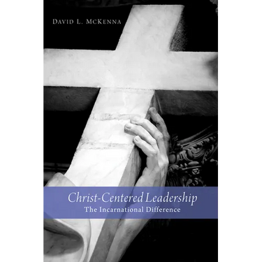 Christ-Centered Leadership: The Incarnational Difference