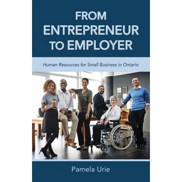 From Entrepreneur to Employer - Human Resources for Small Business in Ontario
