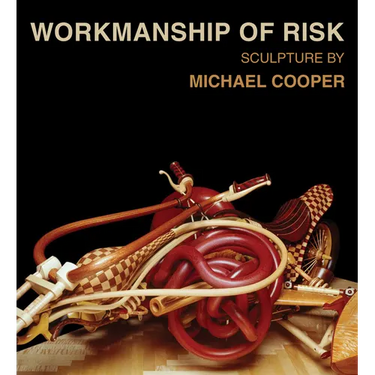 Workmanship of Risk: Sculpture by Michael Cooper
