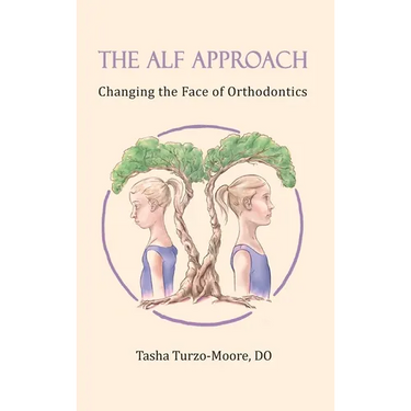 The ALF Approach: Changing the Face of Orthodontics (Full Color Edition)